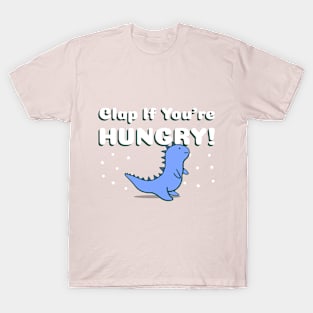 Clap If You're Hungry - Cute Dinosaur T-Shirt